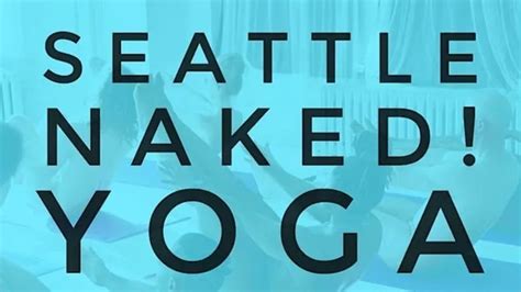 nude yoga seattle|Naked in Motion — Naked! Yoga & Pilates